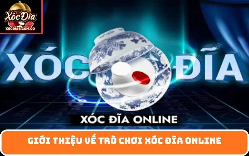 Giới Thiệu Về Trò Chơi Xóc Đĩa Online