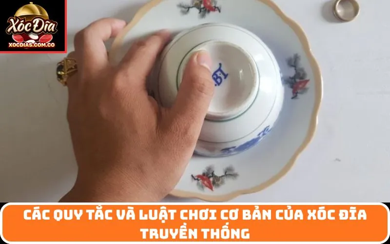 Các Quy Tắc Và Luật Chơi Cơ Bản Của Xóc Đĩa Truyền Thống
