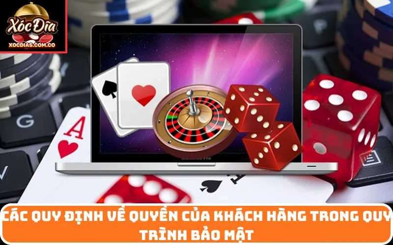 Các quy định về quyền của khách hàng trong quy trình bảo mật