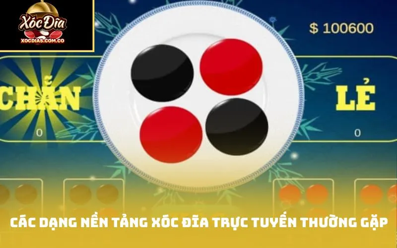 Các dạng nền tảng xóc đĩa trực tuyến thường gặp