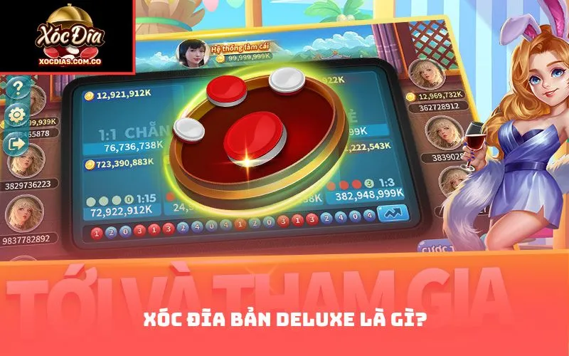 Xóc đĩa bản Deluxe là gì?