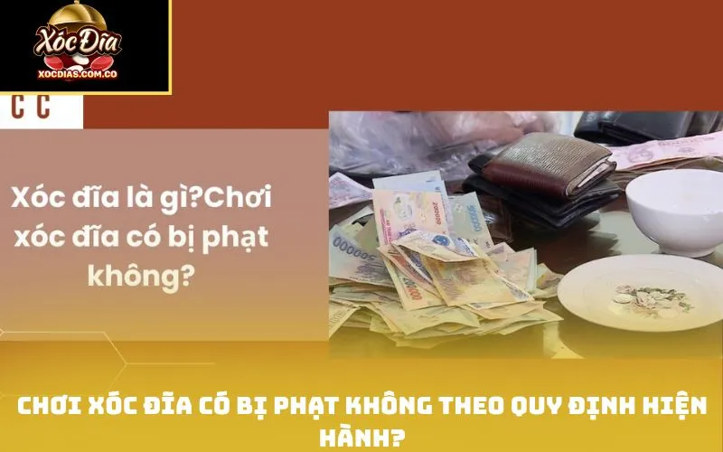 Chơi xóc đĩa có bị phạt không theo quy định hiện hành?