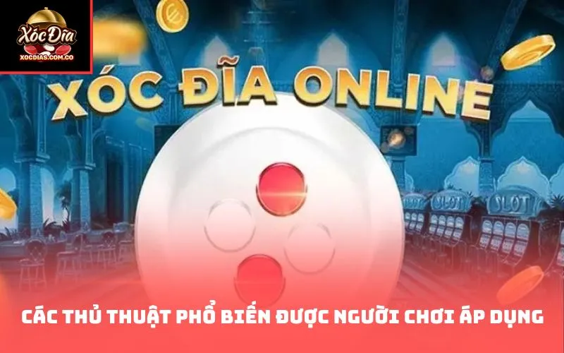 Các thủ thuật phổ biến được người chơi áp dụng