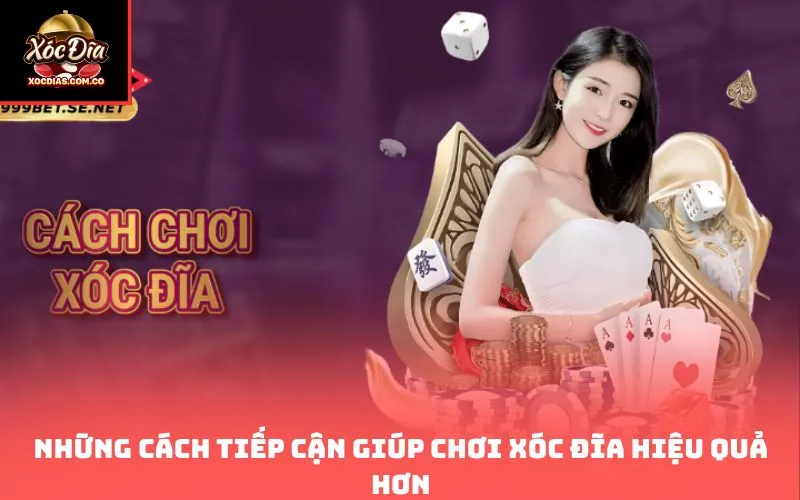 Những cách tiếp cận giúp chơi xóc đĩa hiệu quả hơn