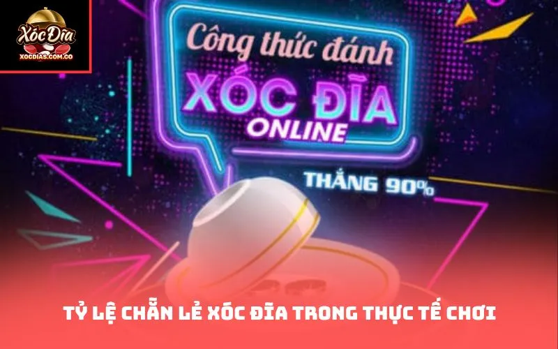 Tỷ lệ chẵn lẻ xóc đĩa trong thực tế chơi