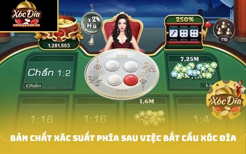 Bản chất xác suất phía sau việc bắt cầu xóc đĩa