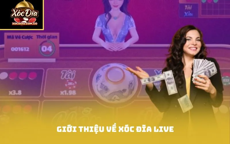 Giới thiệu về Xóc Đĩa Live