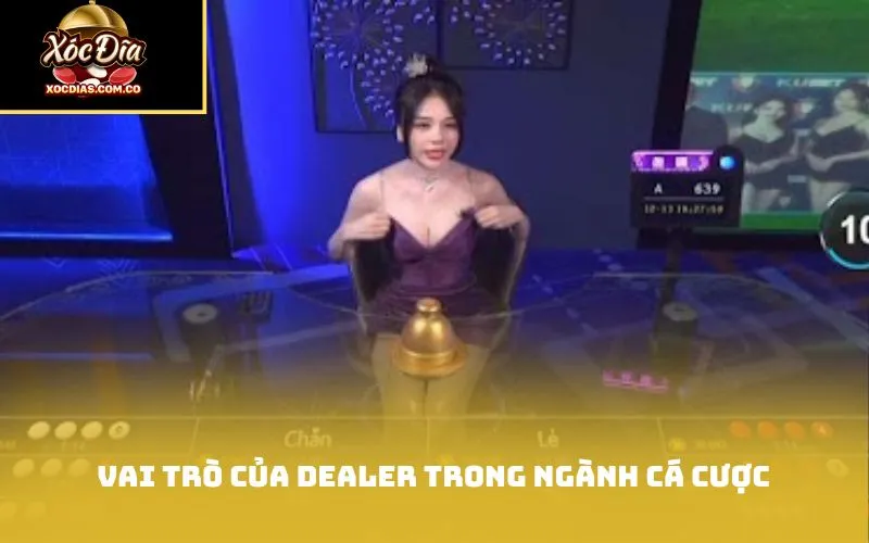 Vai trò của dealer trong ngành cá cược