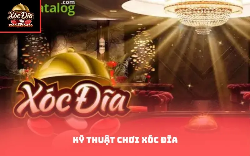 Kỹ thuật chơi xóc đĩa